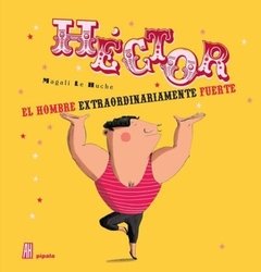 Héctor, el hombre extraordinariamente fuerte