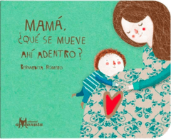 Mamá, ¿qué se mueve ahí adentro?