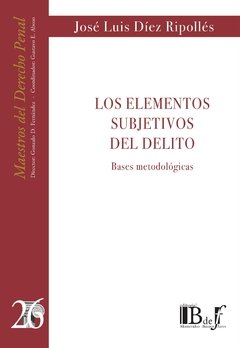Díez Ripollés, José Luis. - Los elementos subjetivos del delito. Bases metodológicas.