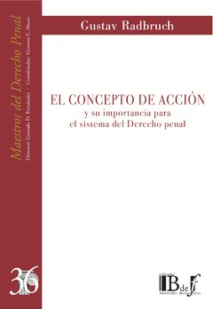 Radbruch, Gustav. - El concepto de acción y su importancia para el sistema del Derecho penal. - comprar online
