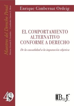 Gimbernat Ordeig, Enrique. - El comportamiento alternativo conforme a Derecho. De la causalidad a la imputación objetiva.