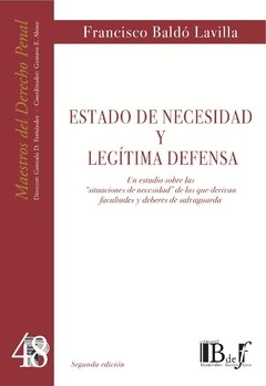 Baldó Lavilla, Francisco. - Estado de Necesidad y Legítima Defensa. Un estudio sobre las "situaciones de necesidad" de las que derivan facultades y deberes de salvaguarda.
