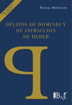 Berruezo, Rafael. - Delitos de dominio y de infracción de deber. 2da. Ed.