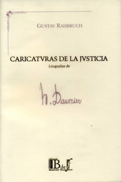 Radbruch, Gustav. - Caricaturas de la justicia. Litografías de H. Daumier.