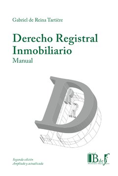 de Reina Tartiere, Gabriel. - Derecho registral inmobiliario. Manual. Segunda edición Ampliada y actualizada.