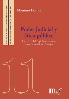 Donini, Massimo. - Poder Judicial y ética pública. La crisis del legislador y de la ciencia penal en Europa.
