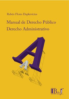 Flores Dapkevicius, Rubén. - Manual de Derecho público. Derecho administrativo.