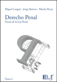 Langón Cuñaro, Miguel; Barrera, Jorge; Pecoy, Martín. - Derecho penal. Teoría de la Ley Penal. Tomo I. - comprar online