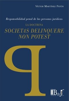 Martínez Patón, Víctor. - Responsabilidad penal de las personas jurídicas. La Doctrina Societas Delinquere non potest