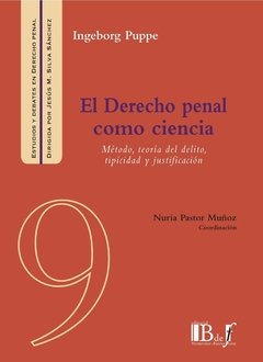 Puppe, Ingeborg. - El Derecho penal como ciencia. Metodo, teoría del delito, tipicidad y justificación.