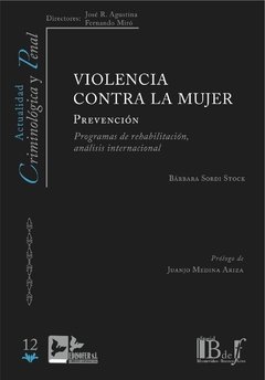Sordi Stock, Bárbara. - Violencia contra la mujer. Prevención. Programas de rehabilitación, análisis internacional.
