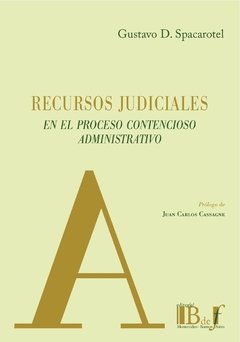 Spacarotel, Gustavo D. - Recursos judiciales en el proceso contencioso administrativo.