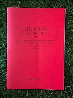 Mujeres en la hoguera. La caza de brujas, el cercamiento de tierras y la aparición del capitalismo en Europa. Lady Stardust
