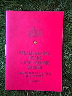 Pasamontañas, hiyabs y capitalismo baboso. La imagen de las mujeres en las guerras. Layla Martínez