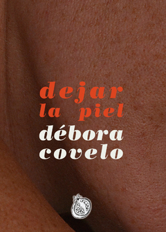 Dejar la piel. Débora Covelo
