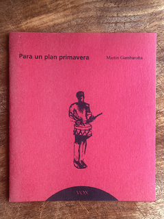PARA UN PLAN PRIMAVERA. MARTIN GAMBAROTTA. ED, VOX