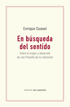 En búsqueda del sentido de Enrique Dussel (En papel)