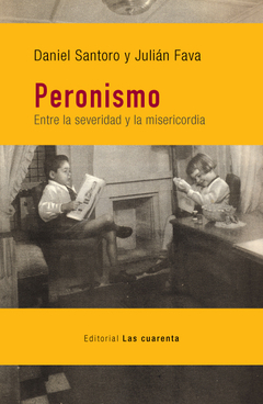 Peronismo. Entre la severidad y la misericordia de Julián Fava y Daniel Santoro (En papel)