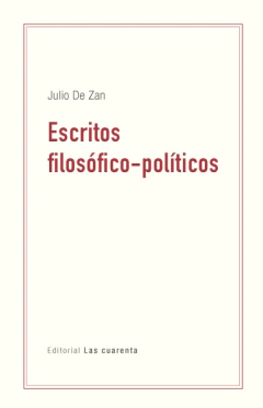Escritos filosófico-políticos de Julio De Zan (En papel)