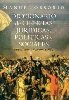 OSSORIO - DICCIONARIO DE CIENCIAS JURÍDICAS, POLÍTICAS Y SOCIALES