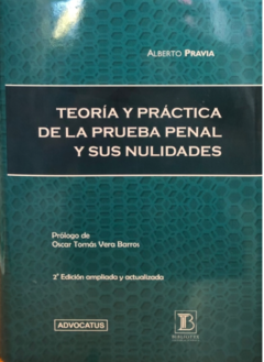 PRAVIA - TEOR. Y PRÁCT. DE LA PRUEBA PENAL Y SUS NULIDADES