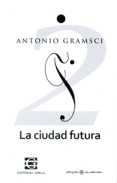 La Ciudad Futura - Escritos de juventud (1917-1918) tomo 2 - Gramsci, A. - comprar online