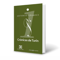 Crónicas de Turín - Escritos de juventud (1914-1917) tomo 1 - Gramsci, A. - comprar online