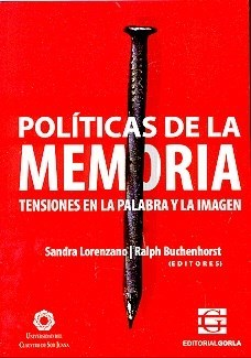 Políticas de la memoria. Tensiones en la palabra y la imagen - Lorenzano, S. - Buchenhorst, R.(eds.)