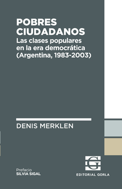 Pobres ciudadanos. Las clases populares en la era democrática (Argentina 1983-2003) - Denis Merklen