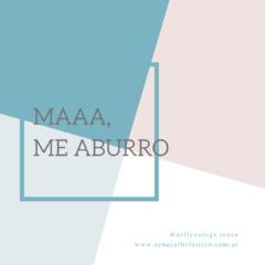 MAAA, ME ABURRO