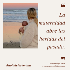 La maternidad abre heridas de tu niña interior.