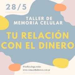 Taller grupal de MEMORIA CELULAR "Tu relación con el DINERO" día 28/5/2021
