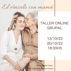 Taller GRUPAL Mejorar el vínculo con Mamá 13 y 20 de octubre - comprar online