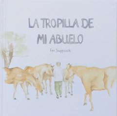 La tropilla de mi abuelo