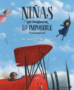 Niñas que imaginaron lo imposible ( y lo consiguieron )