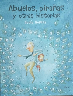 Abuelos, pirañas y otras historias