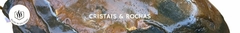 Banner da categoria CRISTAIS & ROCHAS