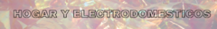 Banner de la categoría  Hogar y Electrodomesticos