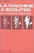 La Machine a Écouter: Essai de Psycho-acoustique - Autor: E. Leipp (1977) [usado]