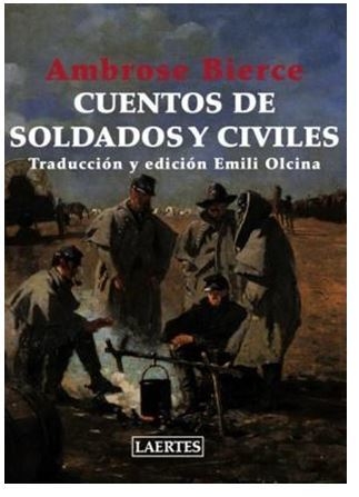 CUENTOS DE SOLDADOS Y CIVILES de Ambrose Bierce