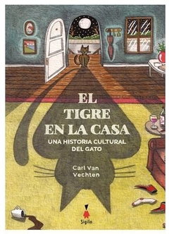 EL TIGRE EN LA CASA. UNA HISTORIA CULTURAL DEL GATO de Carl Van Vechten