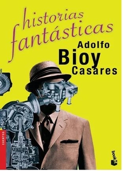 HISTORIAS FANTÁSTICAS de Adolfo Bioy Casares