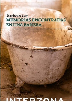 MEMORIAS ENCONTRADAS EN UNA BAÑERA de Stanislaw Lem