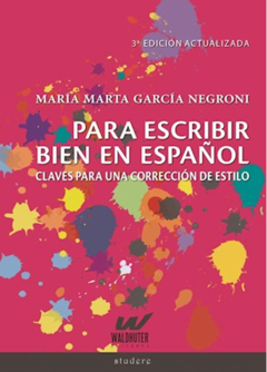 PARA ESCRIBIR BIEN EN ESPAÑOL de María Marta García Negroni (3a. ed. actualizada)