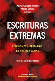 Escrituras Extremas: Feminismos Libertarios. De Andre Maria Claudia