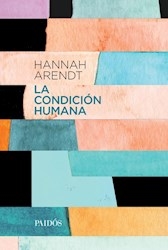 La Condicion Humana (Reed.). De Hanah Arendt