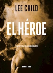 El Heroe. De Lee Child