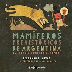 Mamiferos Prehistoricos De La Argentina. De Fernando E. Novas /