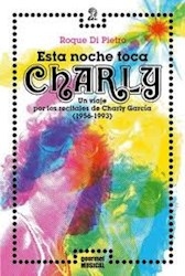Esta Noche Toca Charly (2Da Ed.). De Roque Di Pietro