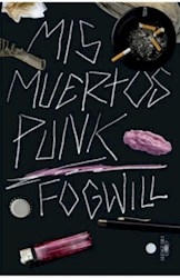 Mis Muertos Punk. De Fogwill Rodolfo